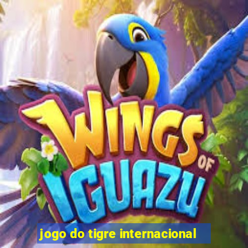 jogo do tigre internacional